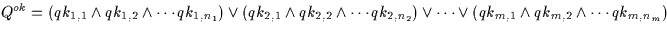 \( Q^{ok}= (qk_{1,1} \wedge qk_{1,2} \wedge \cdots qk_{1,n_1}) \vee
 (qk_{2,1} \...
 ...2,n_2}) \vee 
\cdots \vee
 (qk_{m,1} \wedge qk_{m,2} \wedge \cdots qk_{m,n_m})\)