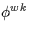 $\phi^{wk}$