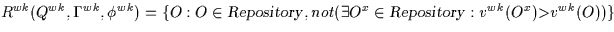 \( R^{wk}(Q^{wk},\Gamma^{wk},\phi^{wk})=
 \{O:O \in {\sl Repository\/}, not ( \exists O^{x} \in {\sl 
Repository\/} :
v^{wk}(O^{x}) {\rm \gt} v^{wk}(O) ) \} \)