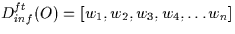 \( D^{ft}_{inf}(O) = [w_{1},w_{2},w_{3},w_{4},\ldots w_{n} ]\)
