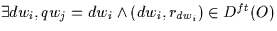 \(\exists dw_{i} , qw_{j} = dw_{i} \wedge (dw_{i},r_{dw_{i}}) \in 
D^{ft}(O) \)