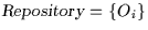 \( {\sl Repository\/} = \{ O_{i} \} \)
