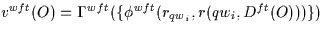 \( v^{wft}(O) = 
\Gamma^{wft}(\{\phi^{wft}(r_{qw_{i}},r(qw_{i},D^{ft}(O)))\}) \)