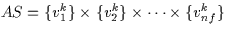\( AS = 
\{v^{k}_{1}\} \times \{v^{k}_{2}\} \times \cdots \times \{v^{k}_{nf}\} \)