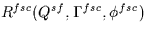 \( R^{fsc}(Q^{sf},\Gamma^{fsc},\phi^{fsc})\)