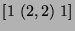 $[1\ (2,2)\ 1]$