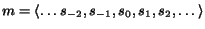$m = \langle \ldots s_{-2}, s_{-1}, s_0,
s_1, s_2, \ldots \rangle$