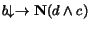 $b\!\!\downarrow\rightarrow {\bf N}( d \land c)$