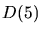 $D(5)$
