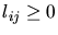$l_{ij} \geq 0$