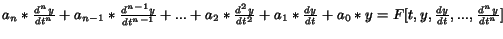 $a_n*\frac{d^n y}{dt^n} + a_{n-1}*\frac{d^{n-1}y}{dt^{n-1}}+... + a_2*\frac{d^2 y}{dt^2} + a_1*\frac{dy}{dt} + a_0*y=F[t,y,\frac{dy}{dt},...,\frac{d^n y}{dt^n}]$