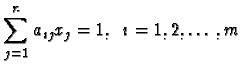$\displaystyle \sum_{j=1}^{n} a_{ij} x_j = 1, \;\; i = 1, 2, \ldots, m$
