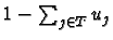 $1 - \sum_{j \in T}u_j$