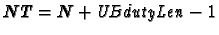 $NT=N + \emph{UBdutyLen} - 1$