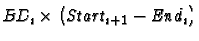 $\displaystyle \emph{BD}_{i} \times \big(\emph{Start}_{i+1} -
\emph{End}_{i}\big)$