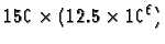 $150\times(12.5\times 10^6)$