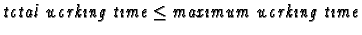 $\emph{total working time} \leq \emph{maximum working time}$