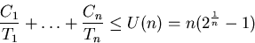 \begin{displaymath}\frac{C_1}{T_1}+\ldots+\frac{C_n}{T_n} \leq U(n) = n(2^{\frac{1}{n}}-1)
\end{displaymath}