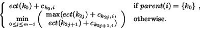 \begin{equation*}\left\{
\begin{array}{ll}
ect(k_0) + c_{k_0,i} & \mbox{if $p...
...
\end{array} \right) &
\mbox{otherwise.}
\end{array}\right.
\end{equation*}