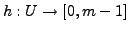 $h: U \rightarrow [0,m-1]$